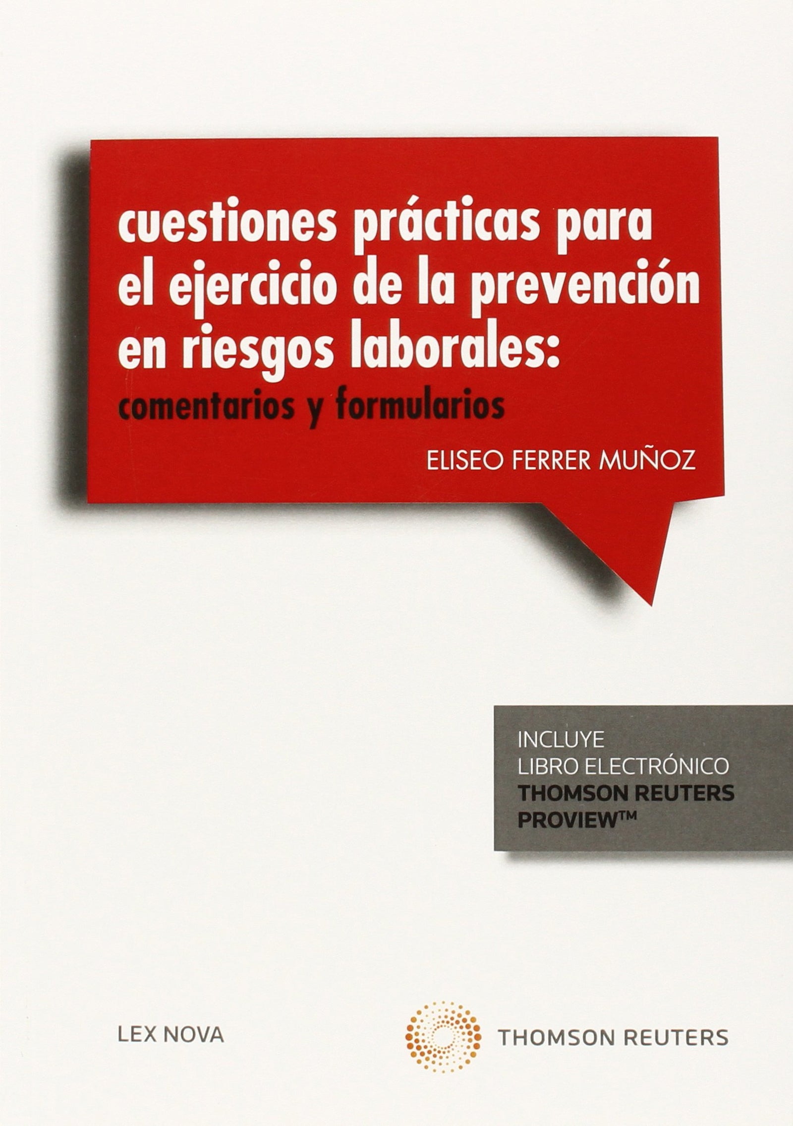 Cuestiones prácticas para el ejercicio de la prevención de riesgos laborales: Comentarios y formularios (Papel + e-book)