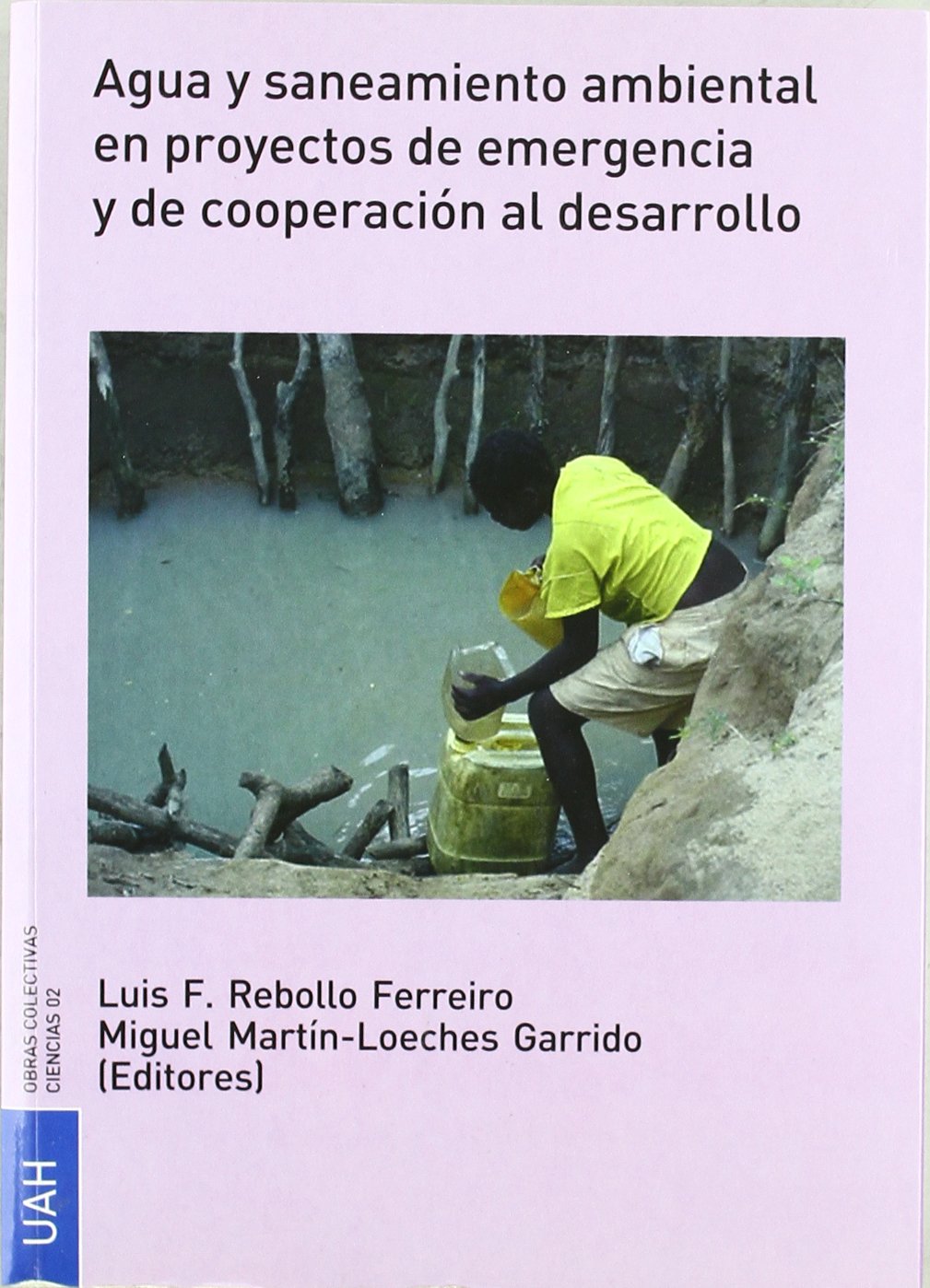 Agua y saneamiento ambiental en proyectos de emergencia y de cooperación al desarrollo: 02 (Obras Colectivas Ciencias)