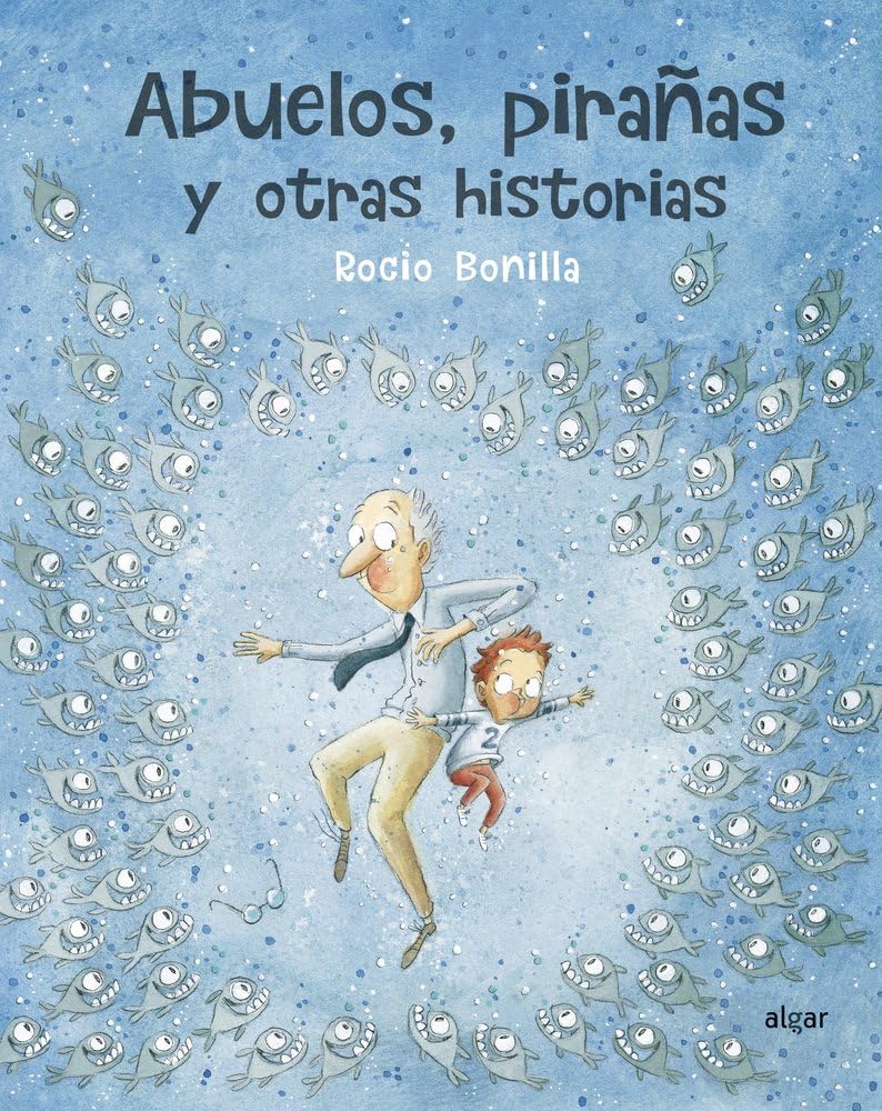Abuelos, pirañas y otras historias: 124 (Álbumes ilustrados)