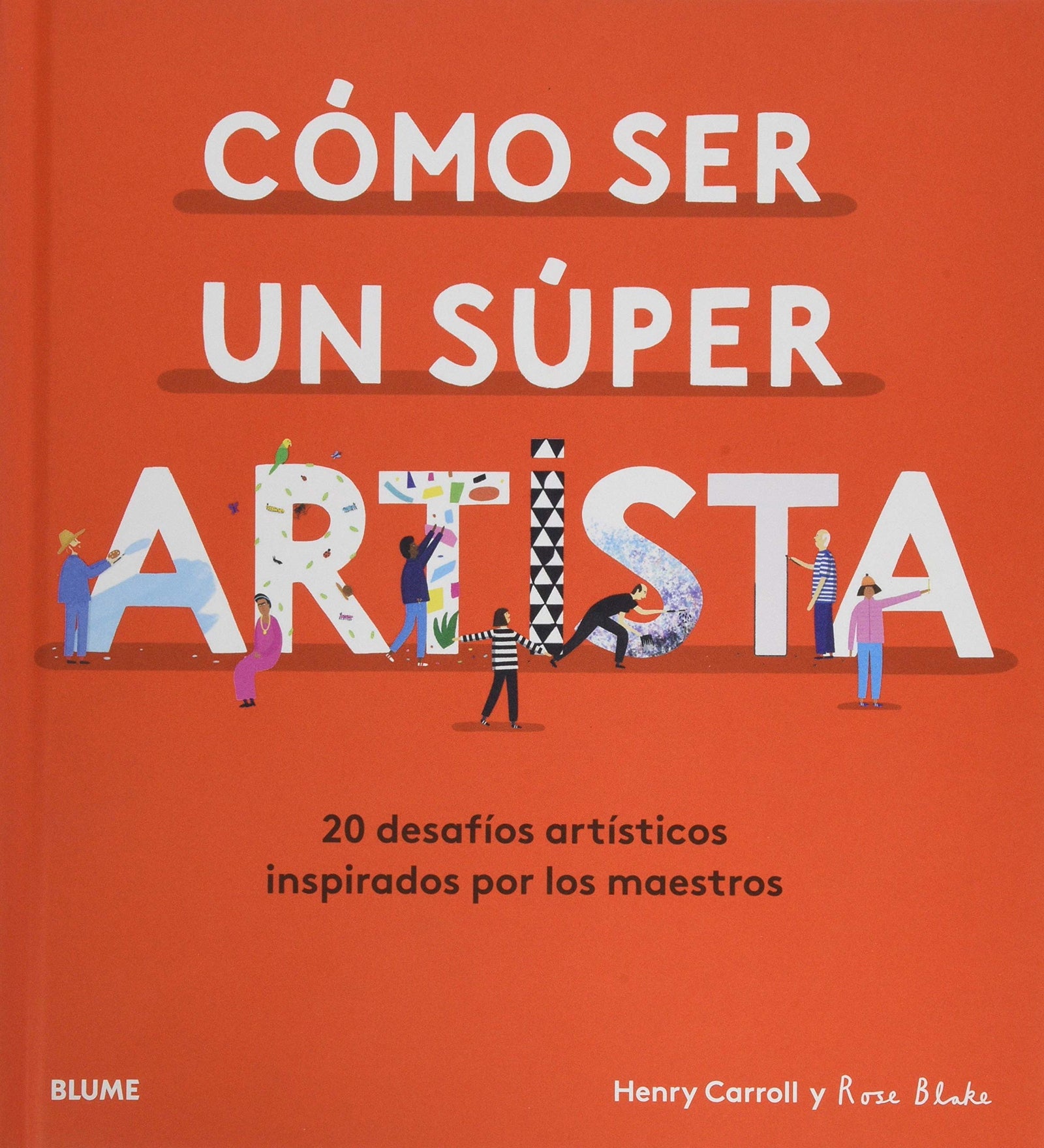 Cómo Ser Un Súper Artista: 20 desafíos artísticos inspirados por los maestros (NATURART)