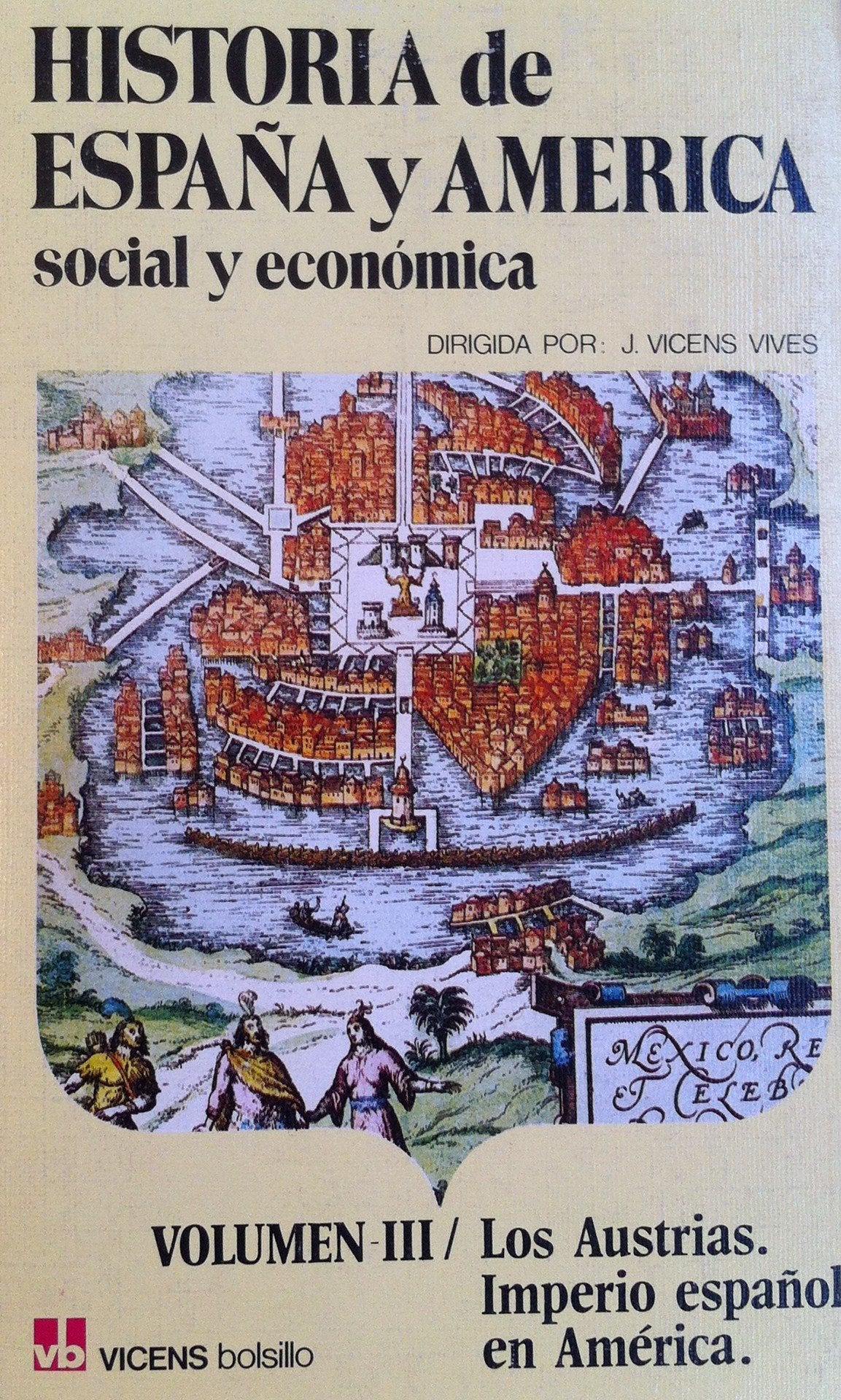 Historia Social Y Economica De Espana Y America. Tomo 3, Los Austrias, Imperio Espanol En America