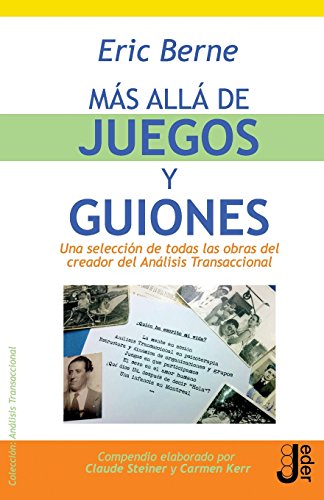 Más allá de juegos y guiones: Una selección de todas las obras del creador del Análisis Transaccional