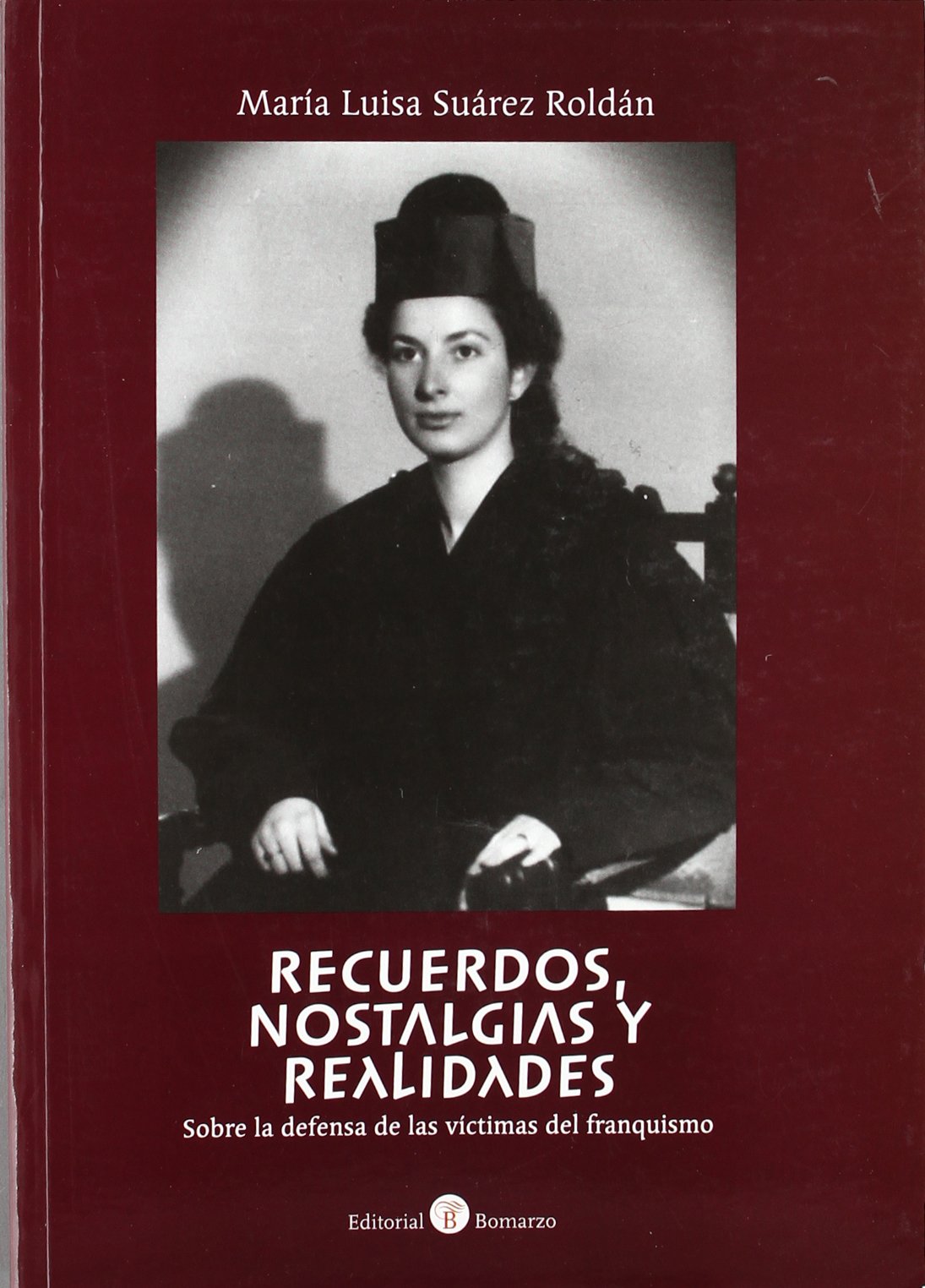 Recuerdos, Nostalgias y Realidades: Sobre La Defensa de Las Vaictimas del Franquismo