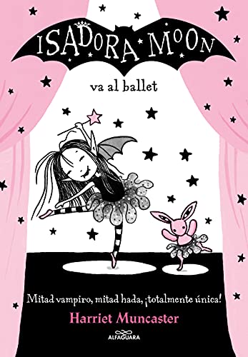 Isadora Moon 4 - Isadora Moon va al ballet: ¡Un libro mágico con purpurina en cubierta! (Harriet Muncaster)