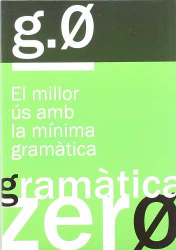 Gramàtica zero: El millor ús amb la mínima gramàtica (SIN COLECCION)