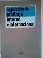 Legislacion de arbitraje interno einternacional