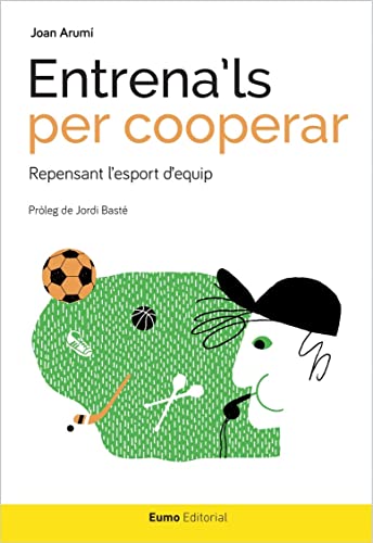 Entrena'ls Per Cooperar: Repensant l'esport d'equip: 1 (Educació i família)