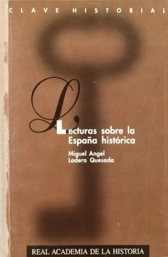 Lecturas sobre la España histórica. (Clave Historial.)