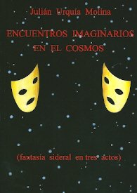Encuentros imaginarios en el cosmos. Fantasía sideral en tres actos