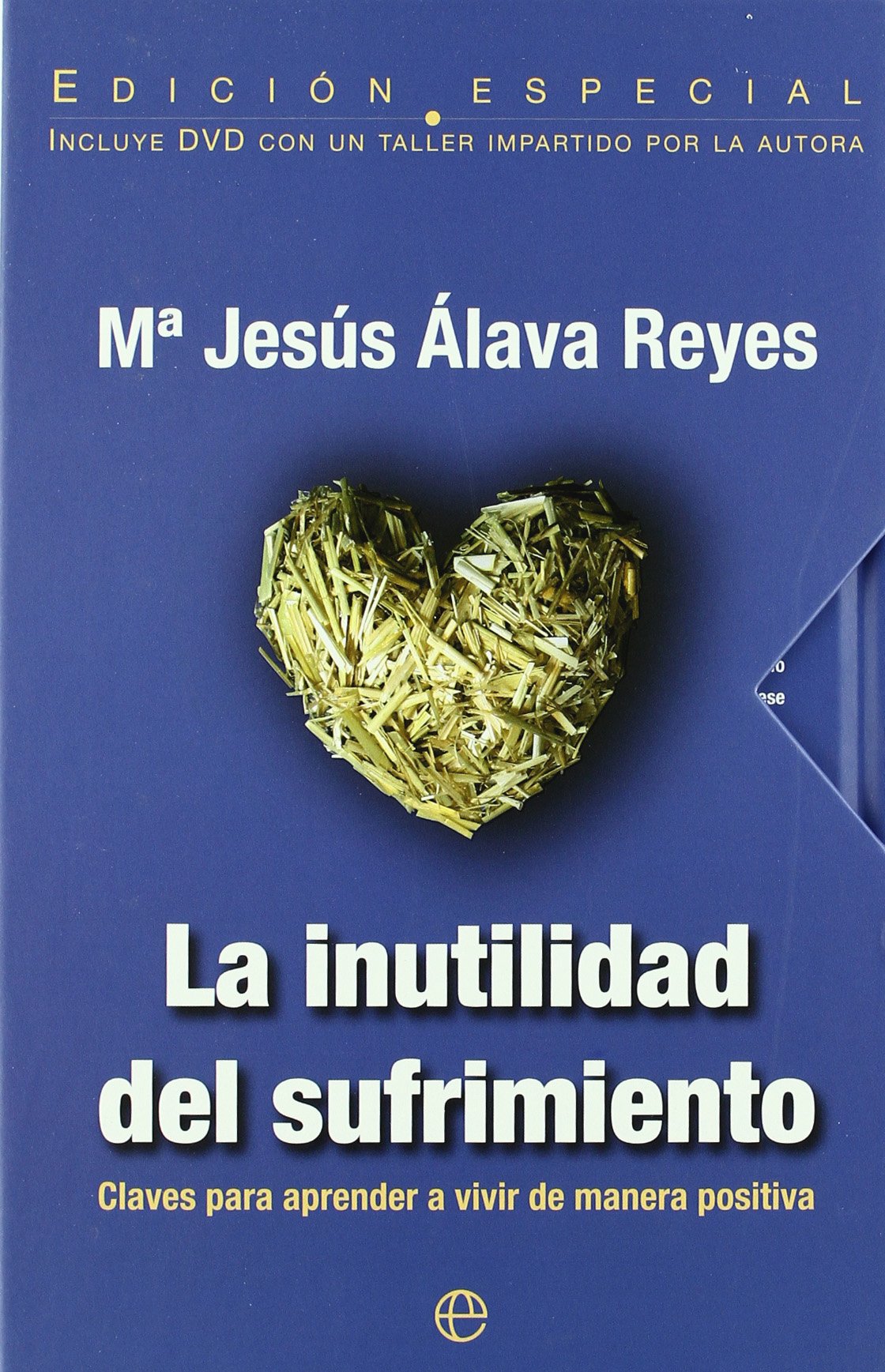 La inutilidad del sufrimiento: claves para aprender a vivir de manera positiva (Psicología y salud)