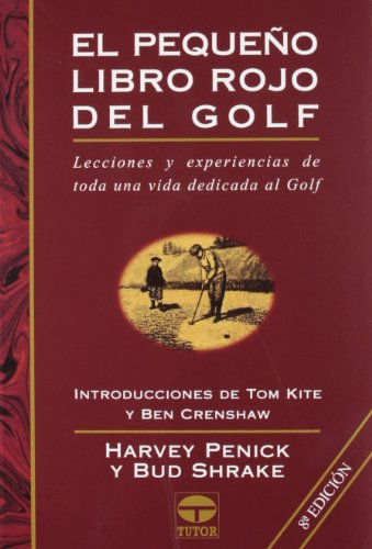 Pequeno Libro Rojo del Golf, el - 8b: Ed. Rustica: Lecciones y experiencias de toda una vida dedicada al golf (DEPORTES)
