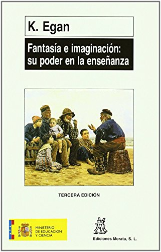 Fantasía e imaginación: su poder en la enseñanza: Una alternativa a la enseñanza y el aprendizaje en la educación infantil y primaria (Coedición Ministerio de Educación) - 9788471123985