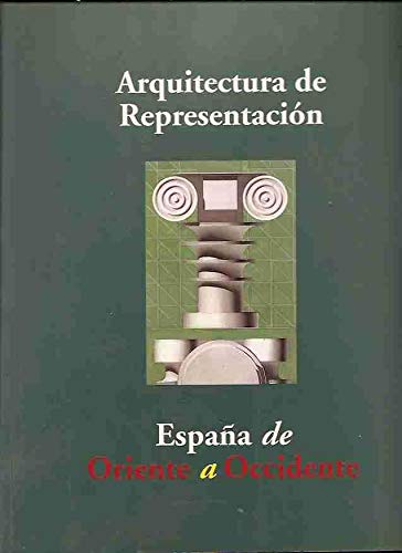 Arquitectura de representacion:España de oriente a occidente