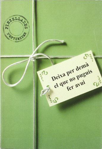 Deixa per demà el que no puguis fer avui (Felicitat a la carta)