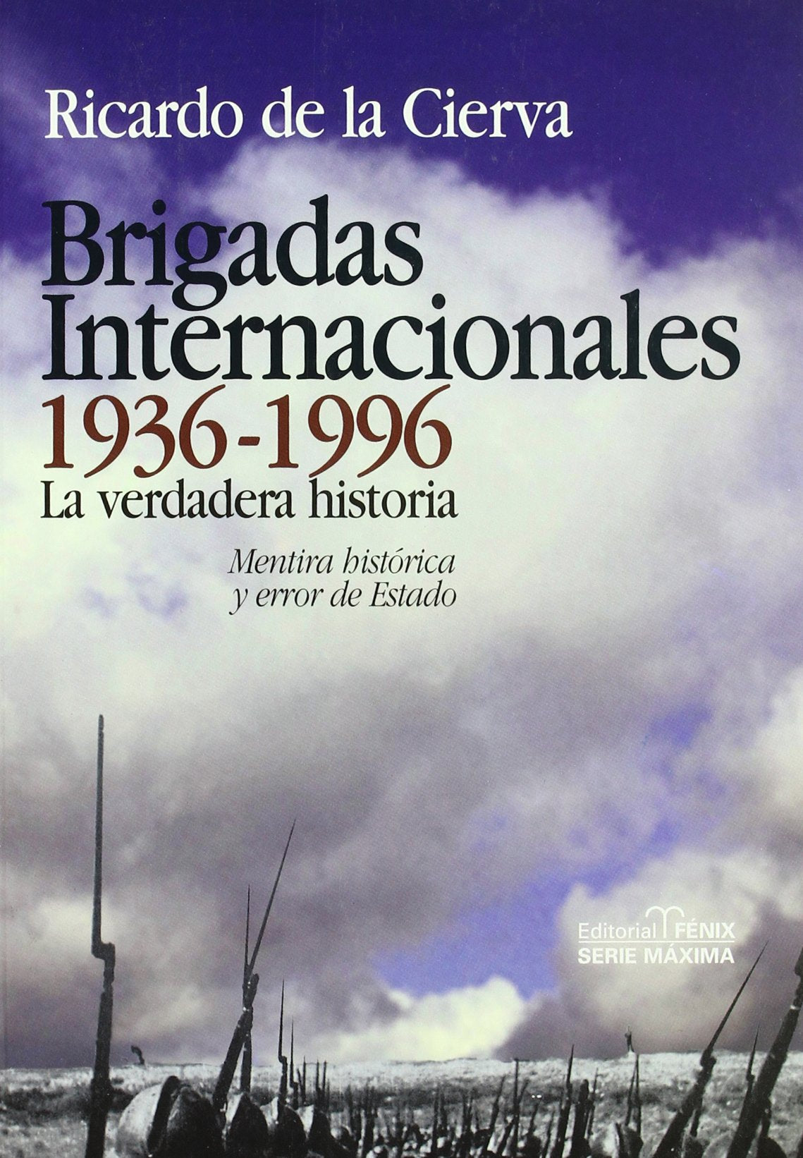 Brigadas Internacionales, 1936-1996 : la verdadera historia : mentira histórica y error de Estado