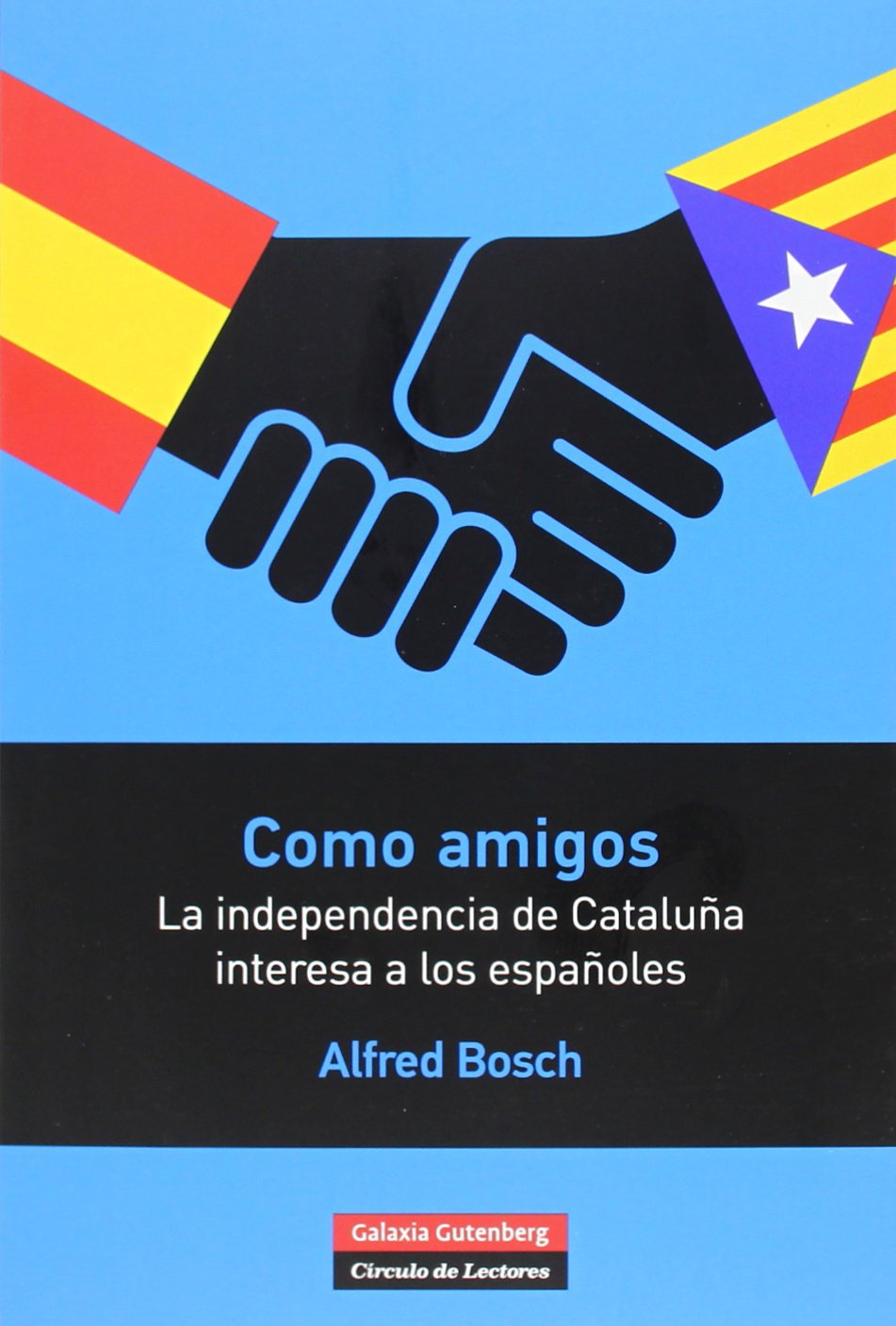 Como amigos: La independencia de Cataluña interesa a los españoles (Rústica)