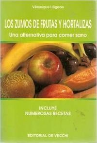 Los Zumos De Frutas Y Hortalizas. Una Alternativa Para Comer Sano