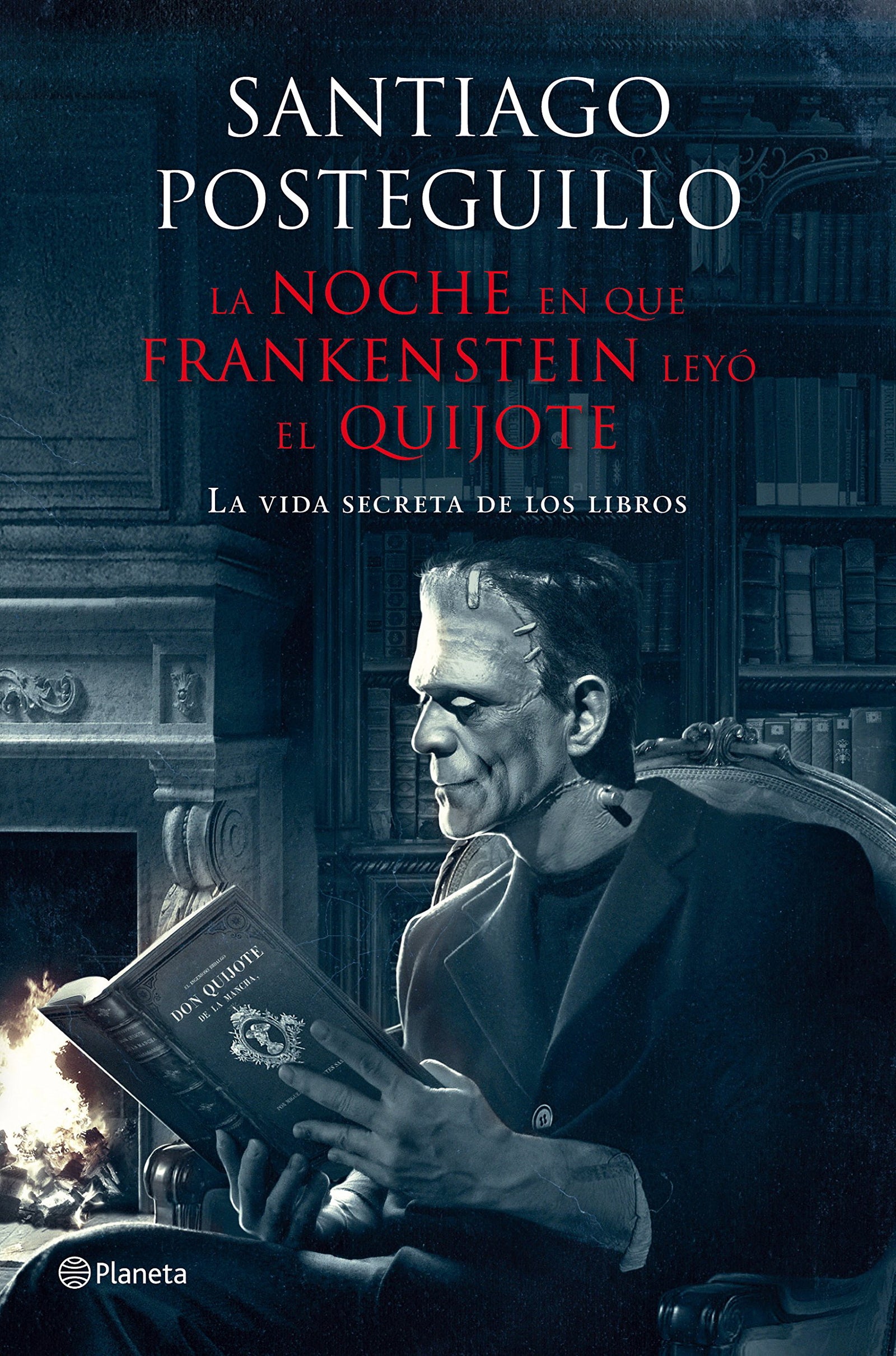 La noche en que Frankenstein leyó el Quijote: La vida secreta de los libros (Planeta)