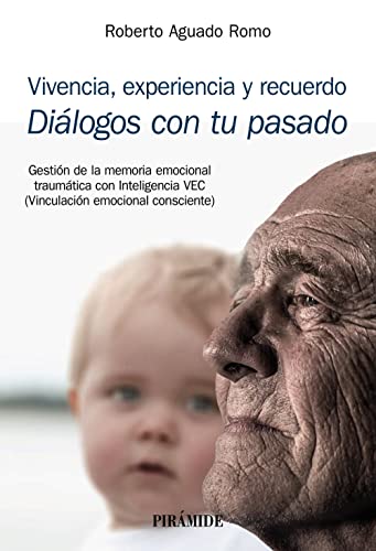 Vivencia, experiencia y recuerdo: Diálogos con tu pasado (Manuales prácticos)