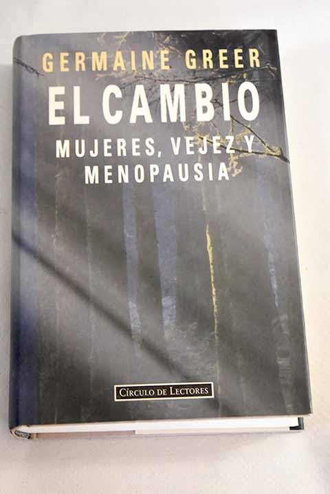El cambio : mujeres, vejez y menopausia