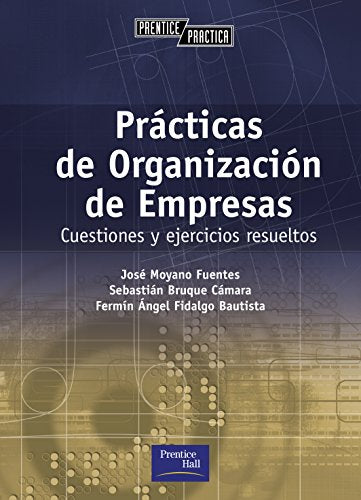 Prácticas de organización de empresas (Prentice Práctica)