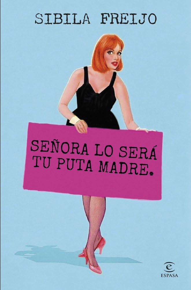 Señora lo será tu puta madre (ESPASA NARRATIVA)