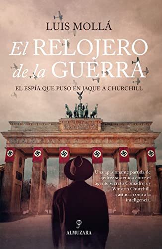 Relojero de la Guerra, El: El espía que puso en jaque a Churchill (Novela Histórica)