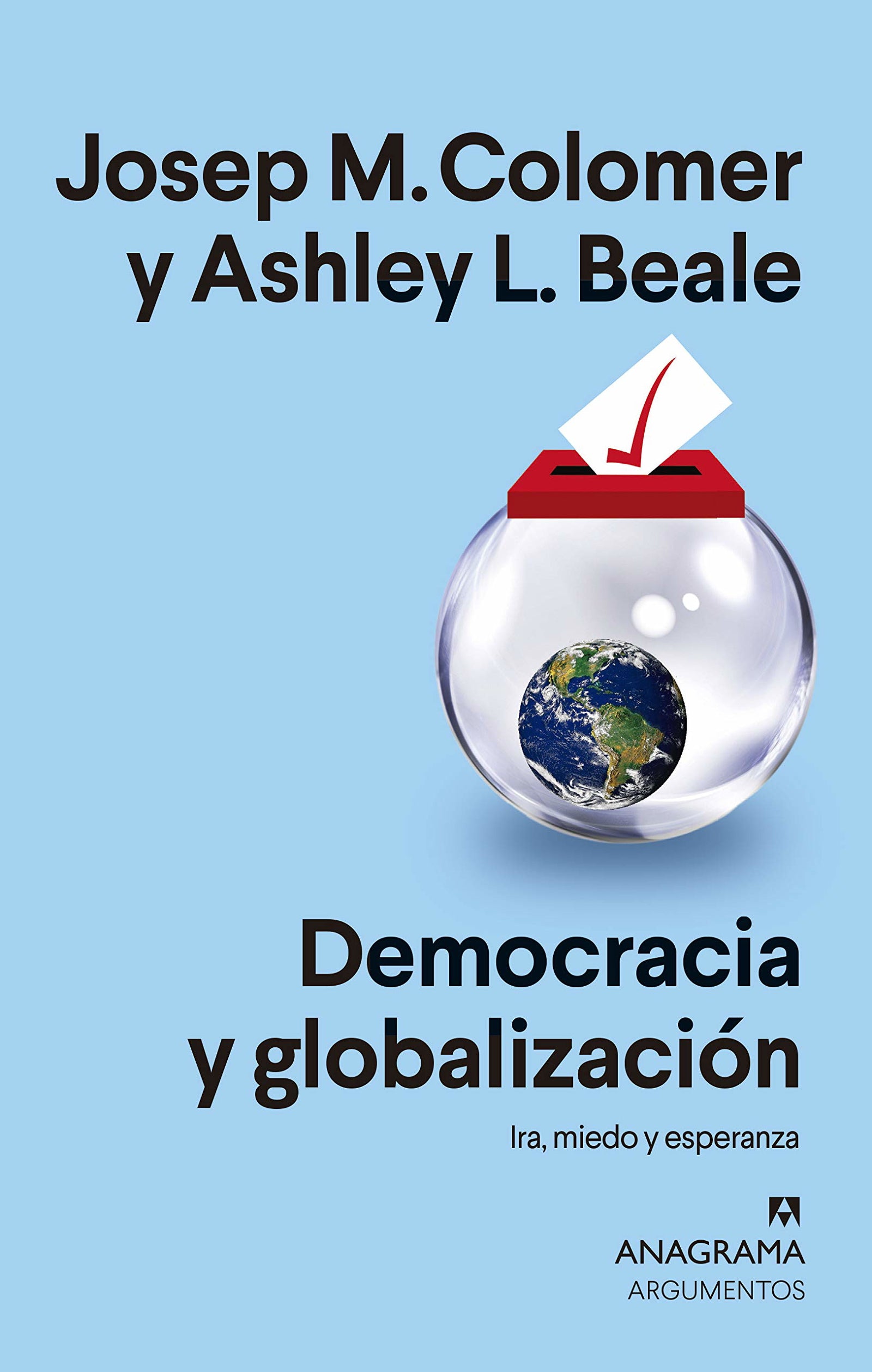 Democracia y globalización: Ira, miedo y esperanza: 559 (Argumentos)