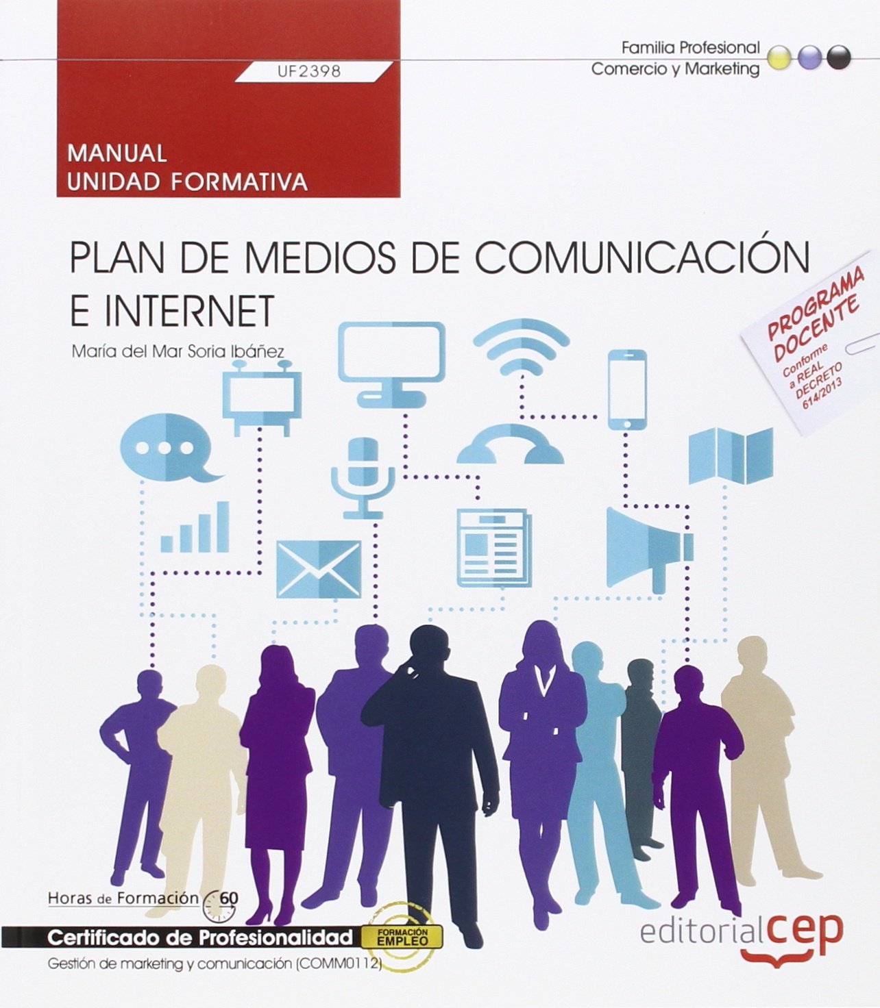 Manual. Plan de medios de comunicación e Internet (UF2398). Certificados de profesionalidad. Gestión de marketing y comunicación (COMM0112) (SIN COLECCION)