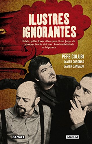 Ilustres ignorantes: Historia y política, trabajo, vida en pareja, fiestas, arte, cultura pop Conoci (OTROS GENERALES AGUILAR.)