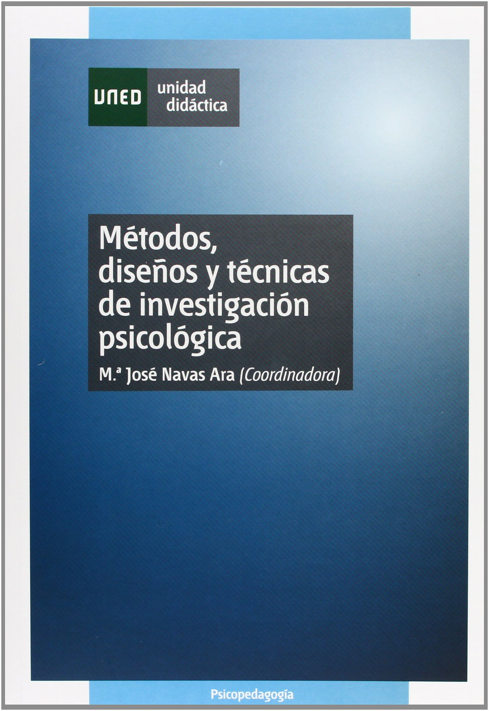 Métodos, Diseños y Técnicas de Investigación Psicológica (UNIDAD DIDÁCTICA)