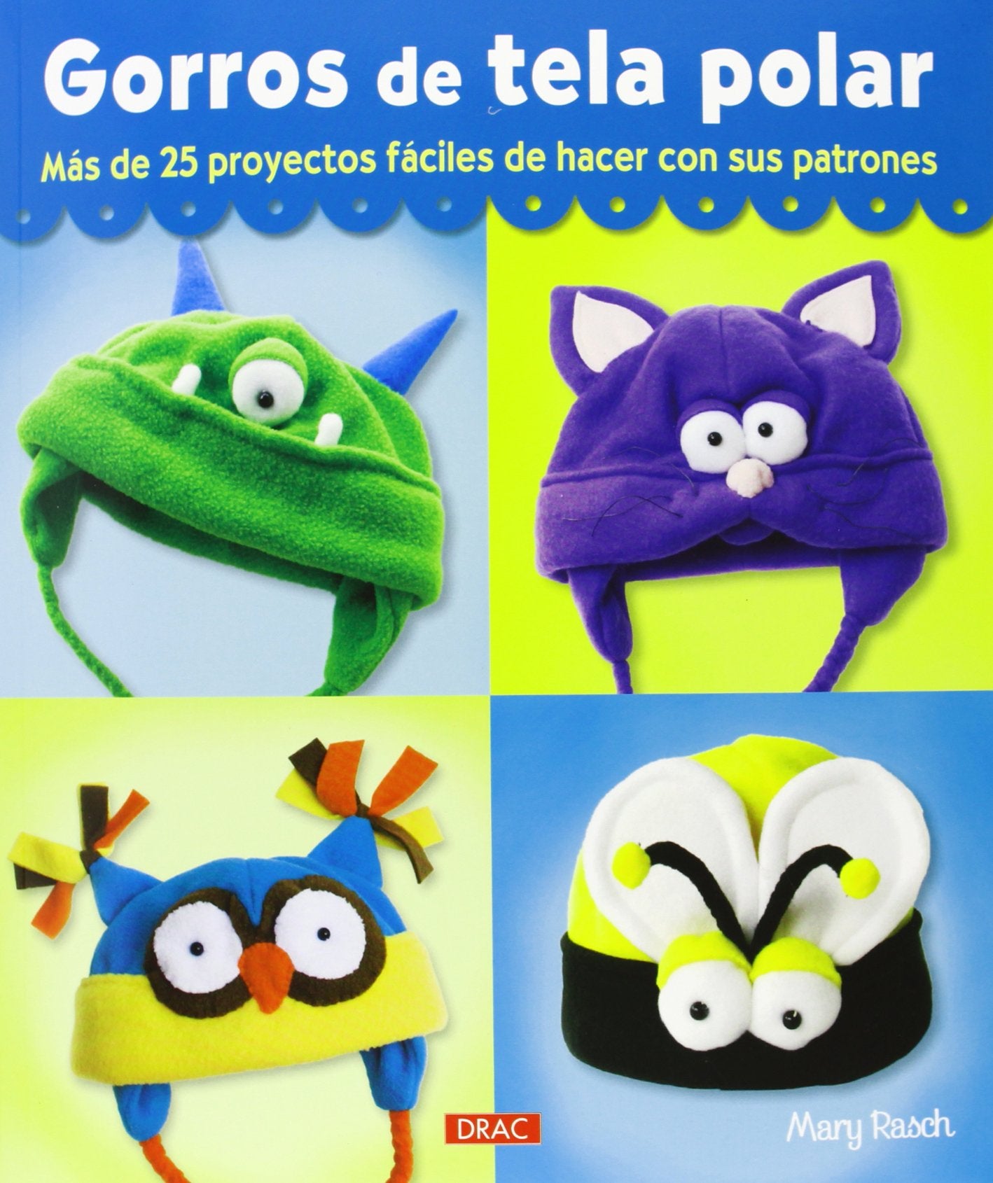 Gorros de tela polar. Más de 25 proyectos fáciles de hacer con sus patrones (EL LIBRO DE)