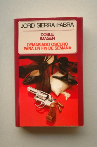 Doble imagen ; Demasiado oscuro para un fin de semana / Jordi Sierra i Fabra