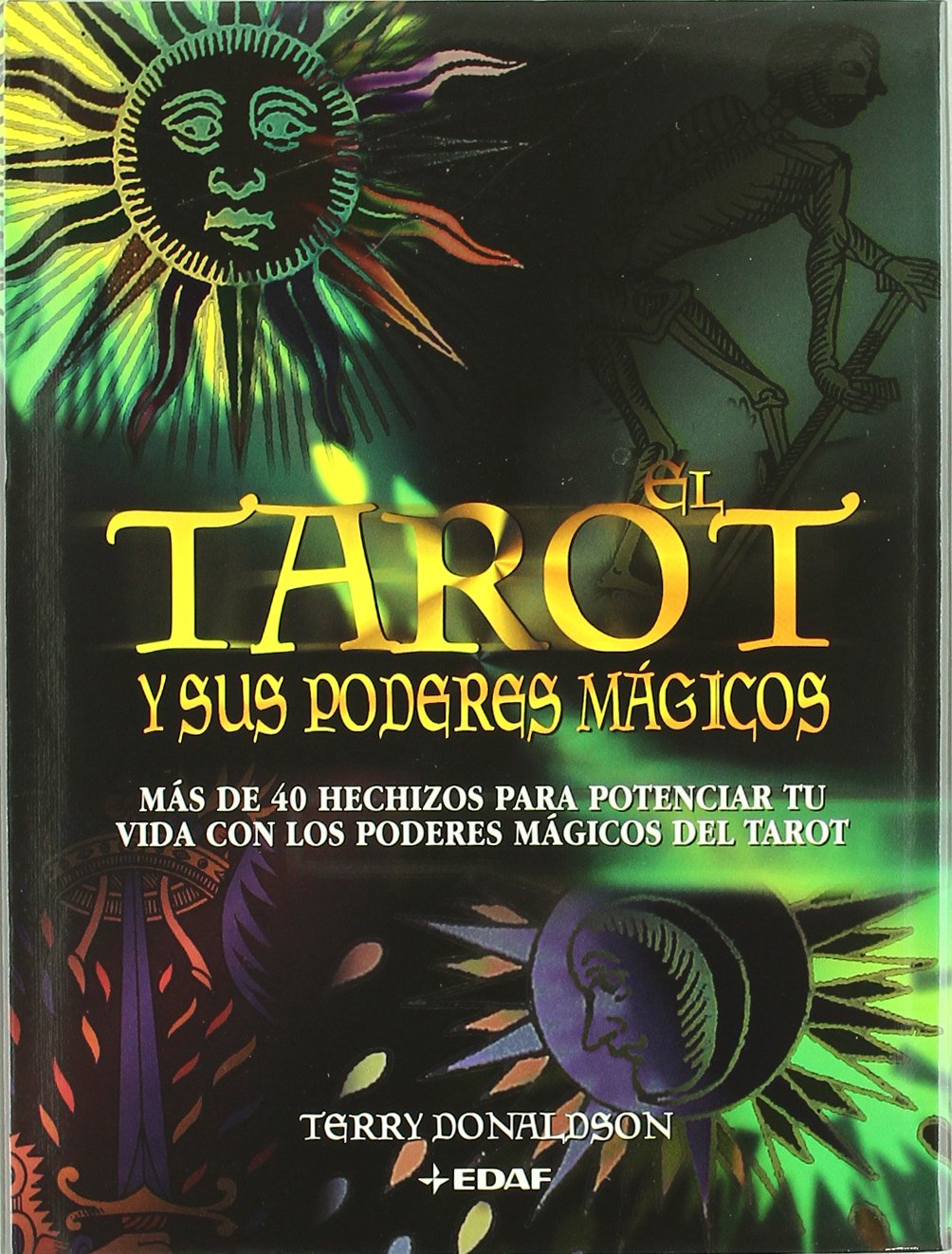 Tarot Y Sus Poderes Mágicos: Más de 40 hechizos para potenciar tu vida con los poderes mágicos del Tarot (Tabla de Esmeralda)