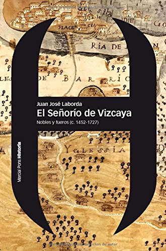 SEÑORÍO DE VIZCAYA, EL: Nobles y fueros (c. 1452-1727): 93 (Estudios)