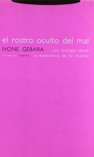 El Rostro Oculto Del Mal. Una Teología Desde La Experiencia De Las Mujeres (Estructuras y Procesos. Religión)
