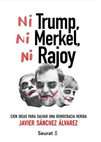 Ni Trump, ni Merkel, ni Rajoy