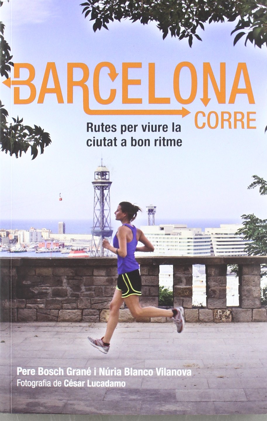 Barcelona corre: Rutes per viure la ciutat a bon ritme