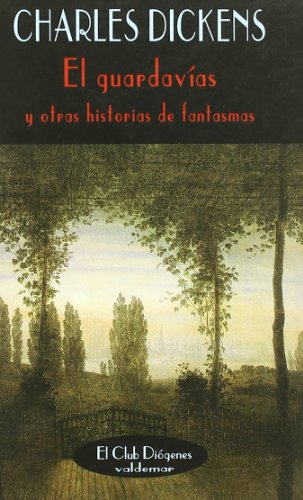 El guardavías: Y otras historias de fantasmas (El Club Diógenes)