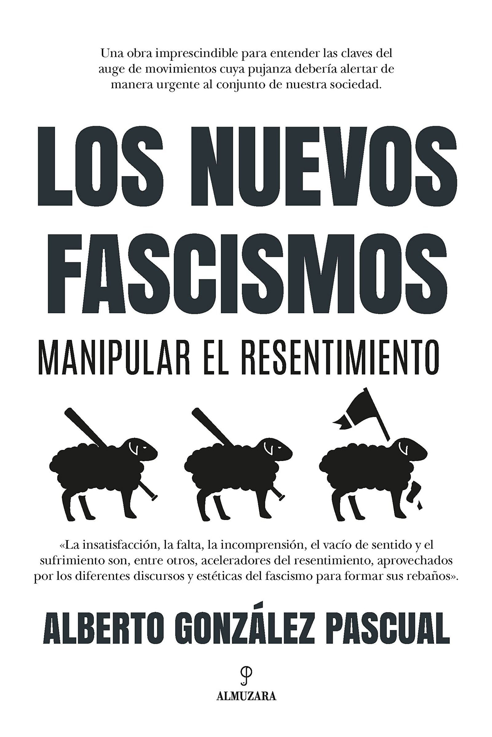 Los nuevos fascismos. Manipular el resentimiento (Pensamiento político)