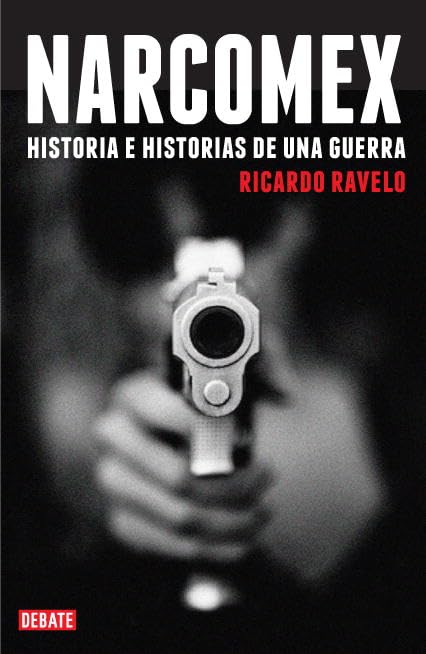 Narcomex: Historia e historias de una guerra (Crónica y Periodismo)