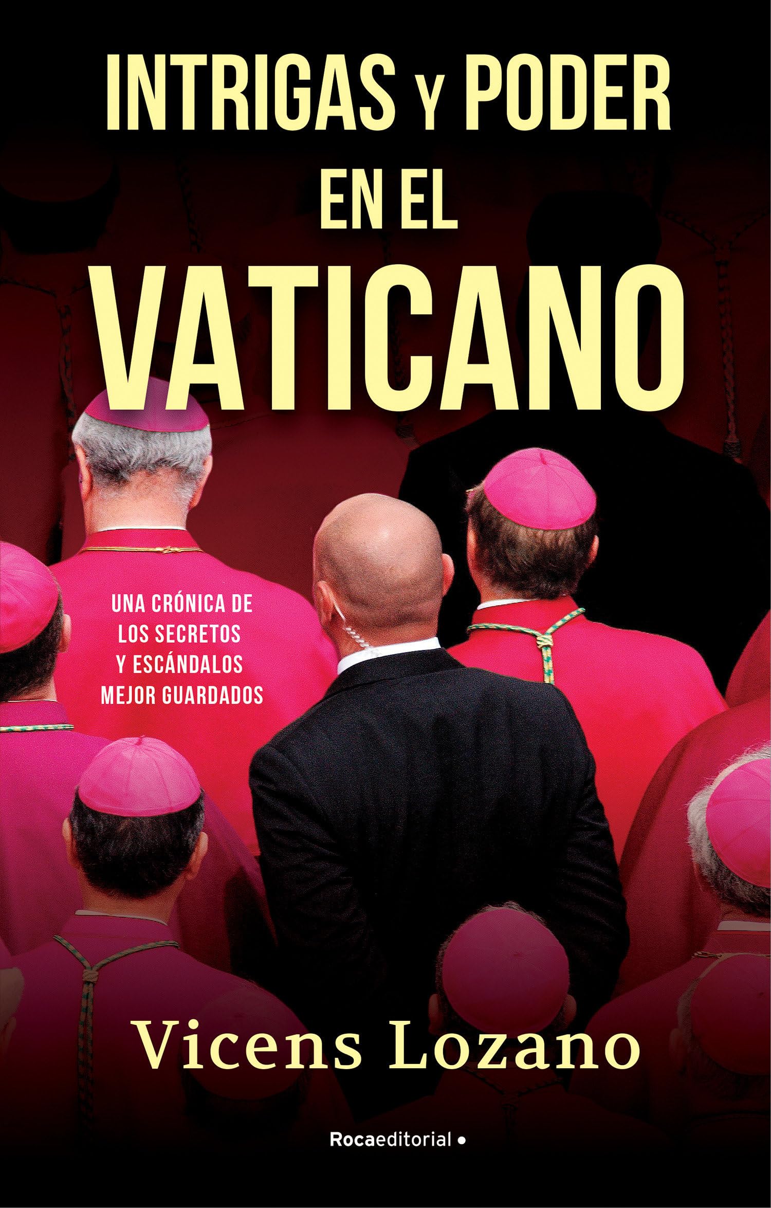 Intrigas y poder en el Vaticano: Una crónica de los secretos y escándalos mejor guardados (No ficción)