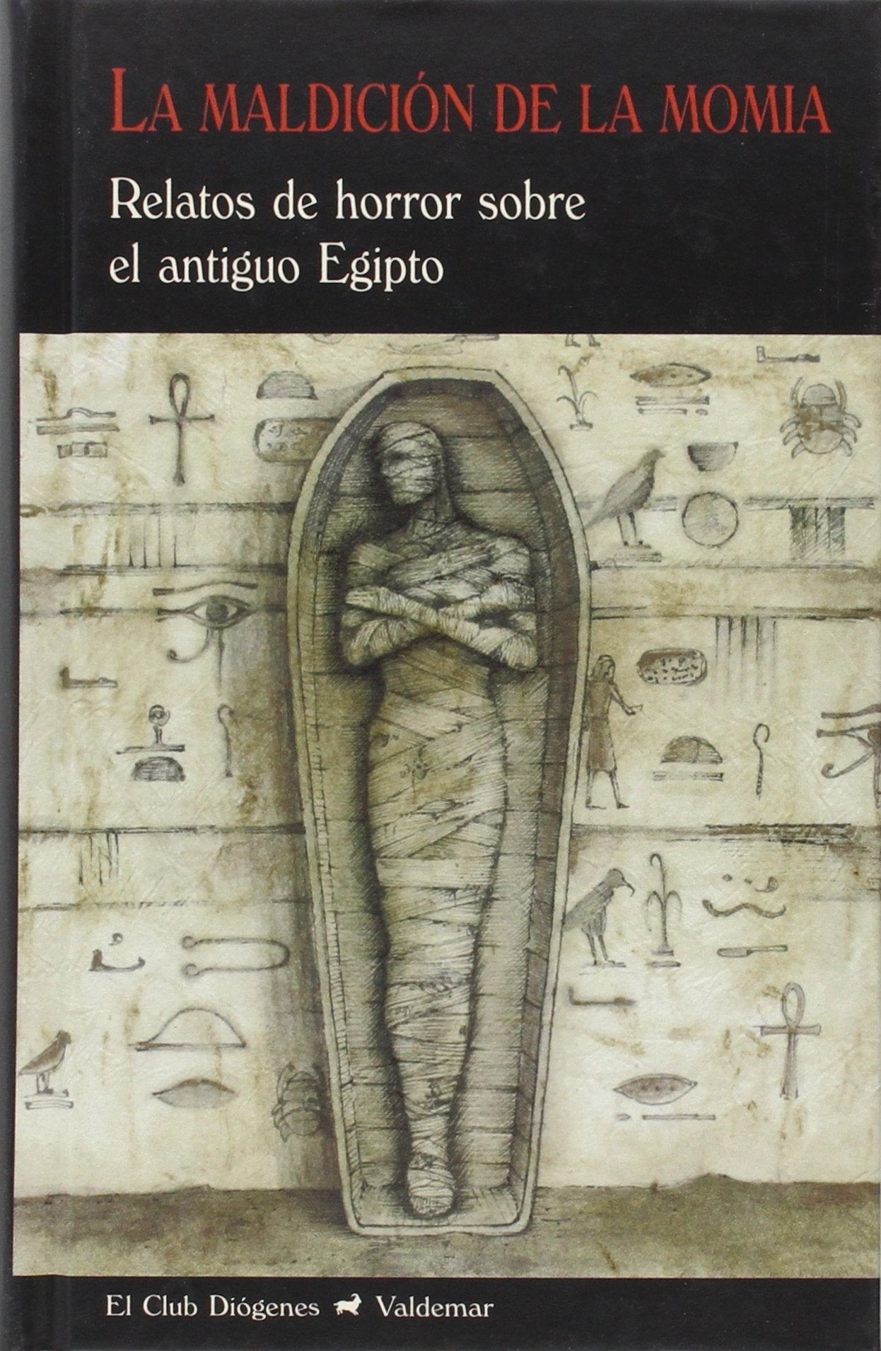 La maldición de la momia: Relatos de horror sobre el antiguo Egipto (El Club Diógenes)
