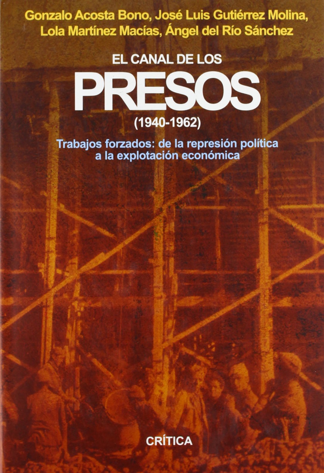 El canal de los presos, 1940-1962: Trabajos forzados: de la represión política a la explotación económica (Contrastes)