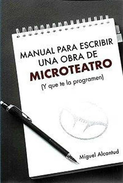 Manual para escribir una obra de Microteatro: (y que te la programen)