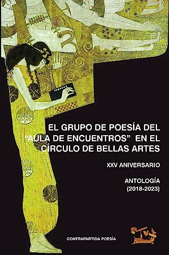El Grupo de Poesía del `AULA DE ENCUENTROS´ en el circulo de Bellas Artes: XXV ANIVERSARIO. ANTOLOGÍA (2018-2023) (SIN COLECCION)