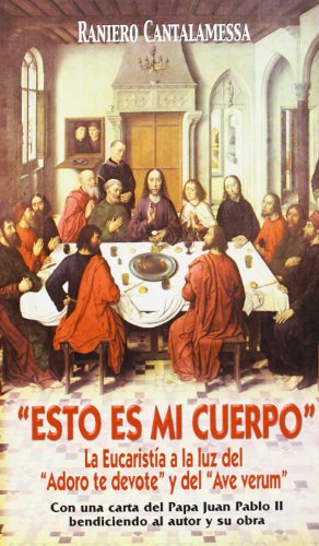 Esto es mi Cuerpo: La Eucaristía a la luz del 