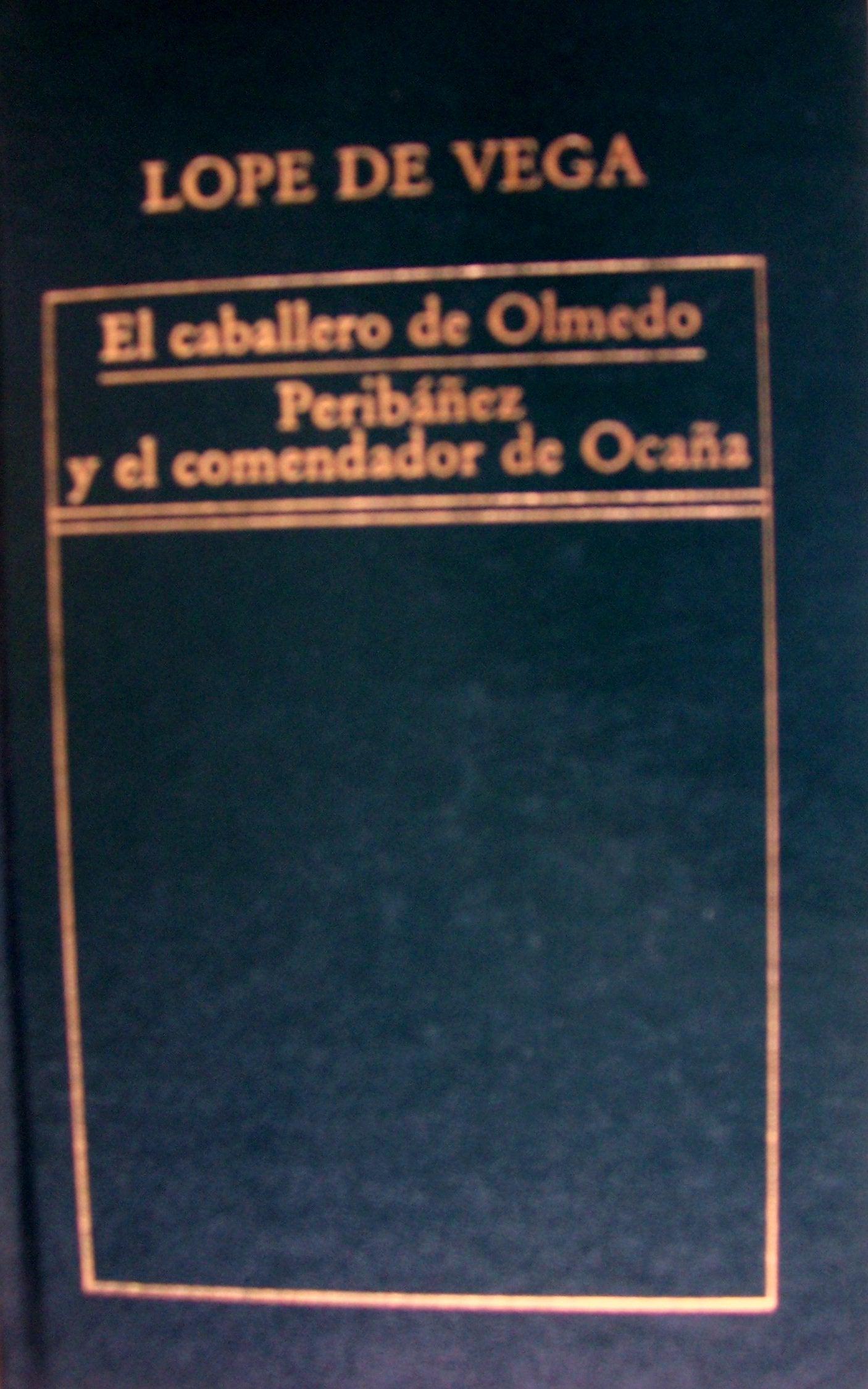 EL CABALLERO DE OLMEDO - PERIBÁÑEZ Y EL COMENDADOR DE OCAÑA