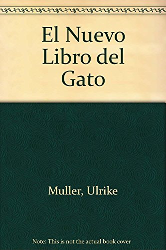 El nuevo libro del gato: Comportamiento, cuidados, alimentación, enfermedades, cría... Con un capítuo especial de Paul Leyhausen sobre 