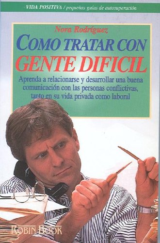 Como Tratar Con Gente Dificil/ Dealing With Difficult People